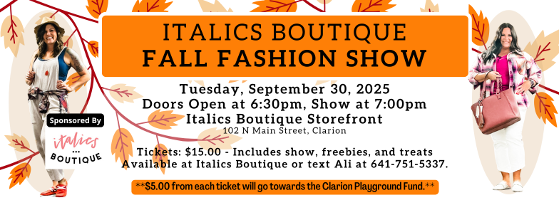 Italics Boutique Fall Fashion Show is in Clarion Iowa at Italics Boutique. Women's fashion and accessories show.